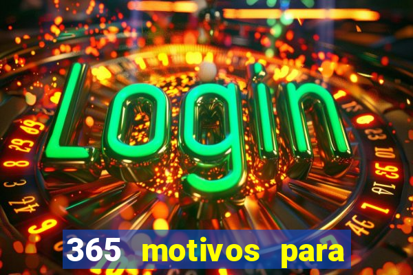 365 motivos para te amar